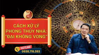 Cách Xử Lý Phong Thủy Nhà: ĐẠI KHÔNG VONG