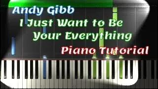 I Just Want to Be Your Everything - Andy Gibb - Piano Tutorial