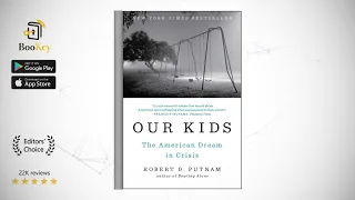 Our Kids  Book Summary By Robert D. Putnam   The American Dream in Crisis