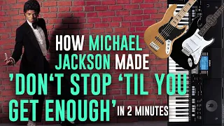 HOW MICHAEL JACKSON MADE DON'T STOP 'TIL YOU GET ENOUGH IN 2 MINUTES [DEMO]