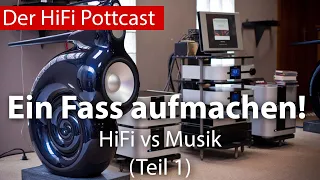 Ein Fass aufmachen! HiFi vs Musik (Teil 1)