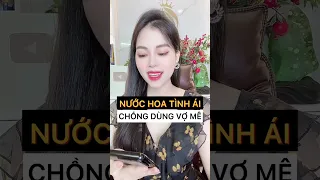 Nước hoa "tình ái" chồng dùng vợ m.ê | Thanh Hương Official #Shorts