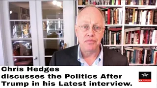 Chris Hedges Discusses Politics after Trump | Latest Complete interview 2021.