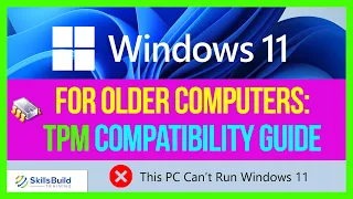 💥 Windows 11 For Older Computers: TPM Compatibility Guide