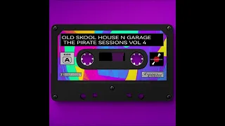 OLD SKOOL HOUSE N GARAGE - THE PIRATE SESSIONS VOL 4