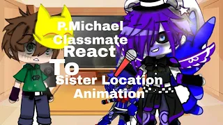 Past Michael Classmate React to Sister Location Animation||Original||My au||Fnaf