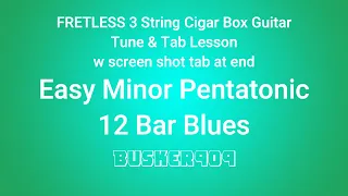 Easy Minor Pentatonic 12 Bar Blues - "No Chat Tune + Tab" Lesson for Fretless Cigar Box Slide Guitar