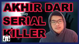 BAGAIMANA AKHIR HIDUP SERIAL KILLER?? - Theory #9