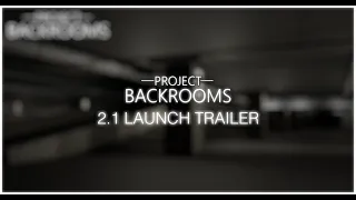 Project : Backrooms - 2.1 Launch Trailer