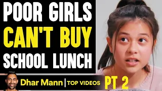 POOR GIRLS Can't Buy School Lunch, What Happens Is Shocking PT 2 | Dhar Mann