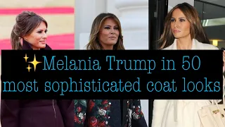 ✨Melania Trump in  50 most sophisticated coat styles ✨The Elegant Academy ✨#elegant