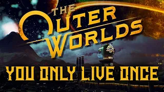 The Outer Worlds: You Only Live Once