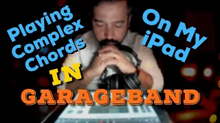 How I Play Complex Chords On My iPad In GarageBand