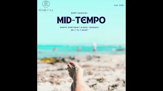 Deep Soulful Mid-Tempo Vol 09 MIxed By Dj Luk-C SA (Happy Birthday Dineo Tshenye) 2022