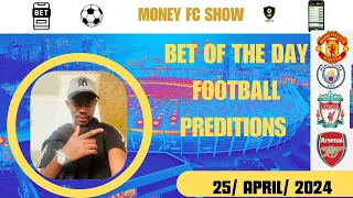 FOOTBALL BETTING TIPS & PREDICTIONS TODAY 25/04/2024!