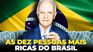 AS 10 PESSOAS MAIS RICAS DO BRASIL SEGUNDO A REVISTA FORBES