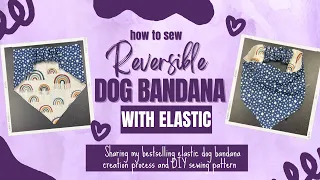 DIY: Sew my bestselling Reversible Dog Bandana with Elastic + My Tips to make the best one ever!