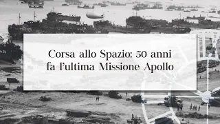 A SPASSO NEL TEMPO - Corsa allo Spazio: 50 anni fa l’ultima Missione Apollo