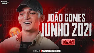 JOÃO GOMES - JUNHO 2021 - ATUALIZADO - AS MELHORES | ARROCHA MUSIC