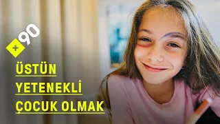 Üstün yetenekli çocuk olmak I "Kendim küçük olabilirim ama hayallerim çok büyük"