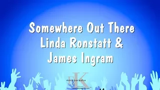 Somewhere Out There - Linda Ronstatt & James Ingram (Karaoke Version)