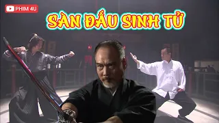 SÀN ĐẤU SINH TỬ (Thuyết Minh) | Phim Hành Động Võ Thuật Xã Hội Đen HOT 2022 | TINH VÕ TRẦN CHÂN