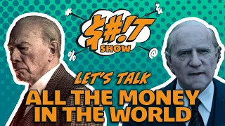 Sh*t Show Podcast: All The Money In The World (2017)