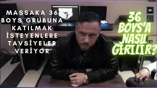 MASSAKA 36 BOYS'A KATILMAK İSTEYENLERE TAVSİYELER VERİYOR!
