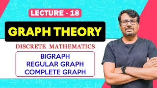 Graph Theory | Types of Graph - Bigraph, Regular Graph, Complete Graph | Discrete Mathematics