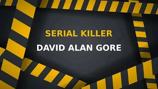 Serial Killer David Alan Gore - Serial Killer Crime Documentary