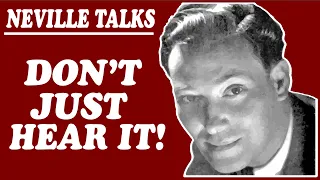 Neville Goddard: Don't Just Hear It! - Rearrange The Mind  - Rare Incredible Lecture