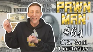 PAWN MAN Ep. 64 - US Gold Certificates
