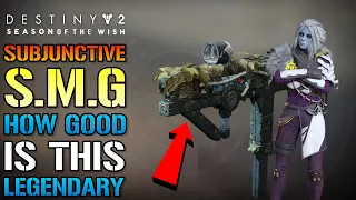 Destiny 2: Subjunctive SMG Is Back! How Good Is This Legendary Weapon? (Season Of The Wish)