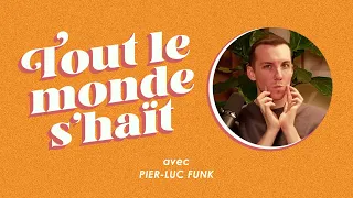 Tout le monde s'haït - Pier-Luc Funk