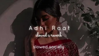 Adhi Raat : Jass manak | slowed reverb | new song | slowed society