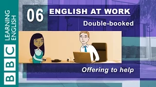 How to offer help - 06 - English at Work is here to help