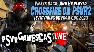 Crossfire: Sierra Squad Impressions | Everything VR from GDC 2023 | PSVR2 GAMESCAST LIVE