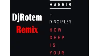 Calvin Harris & Disciples - How deep is your love (DJ-Rotem Baum Remix)