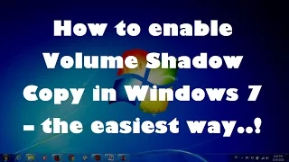 How to enable Volume Shadow Copy in Windows 7 – the easiest way..!