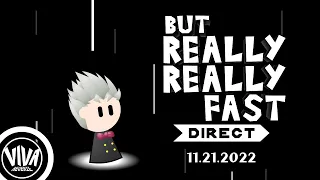But Really Really Fast DIRECT — 11.21.2022