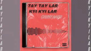 CREW BASS - TAY TAY LAR KYI KYI LAR ( MY HEART FOR U )