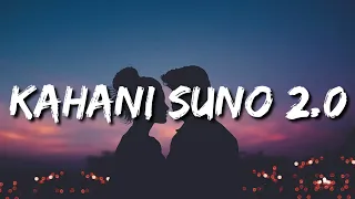 Kaifi Khalil - Kahani Suno 2.0 (Lyrics) "Tere aankhon basta hai mera jahan kabi sun toh zara"