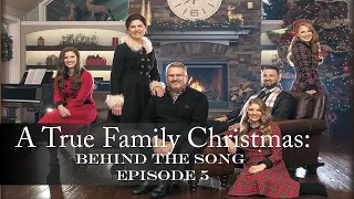 A True Family Christmas: Behind The Song Ep. 5