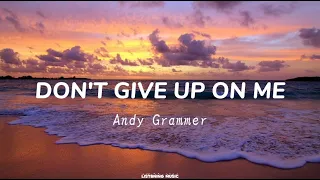Andy Grammer - Don't Give Up On Me (Lyrics) | Relaxing Music