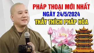 PHÁP THOẠI MỚI NHẤT NGÀY 24/5/2024 | Thầy Thích Pháp Hòa - Tu Viện Trúc Lâm CANADA