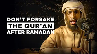 Don’t Forsake The Quran After Ramadan || Powerful Reminder || Ustadh Abdulrahman Hassan #quran