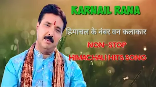 Number one artist of Himachal Pradesh Non-stop himachali hits song KARNAIL RANA Himachali song