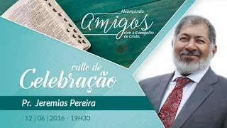 Culto de Celebração | 19h30 - 12/06/2016 | Pr. Jeremias Pereira