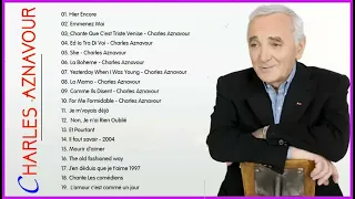 The Best of Charles Aznavour – Charles Aznavour Greatest Hits – Charles Aznavour Meilleures Chansons