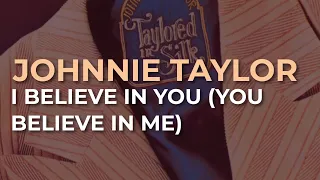 Johnnie Taylor - I Believe In You (You Believe In Me) (Official Audio)